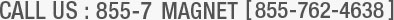 Need Help? Call Toll Free 855-7MAGNET [855-762-4638] 