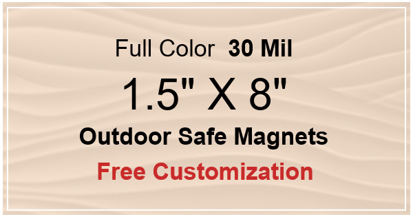 1.5x8 Custom Magnets - Outdoor & Car Magnets 35 Mil Square Corners